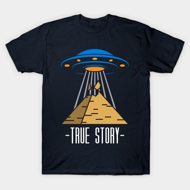 True Story UFO Conspiracy T-Shirt by yeoys